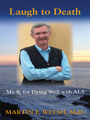 cover image of Laugh to Death: My Rx for Dying Well With ALS